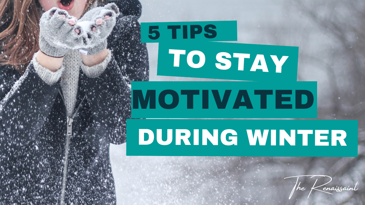 5 Tips To Stay Motivated During Winter